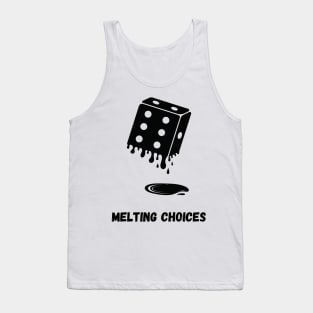 Melting Choices: Roll the Dice of Destiny Tank Top